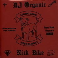 DJ Organic / Nick Bike - Atomic Dawg / She's Alright White Vinyl Edition