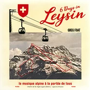 Greg Foat - 6 Days In Leysin