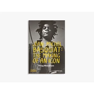 Doug Woodham - Jean-Michel Basquiat: The Making of an Icon