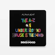 Alpha-Beat x Disco Pogo - The A-Z Of Underground House & Techno