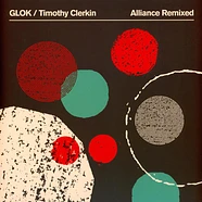 Glok/Timothy Clerkin - Alliance Remixed Green Vinyl Edition