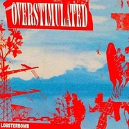 Lobsterbomb - Overstimulated