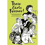 Juliane Streich - These Girls Forever! Ikonen Feministischer Musikgeschichte