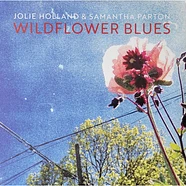 Jolie Holland & Samantha Parton - Wildflower Blues