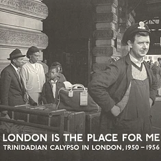London Is The Place For Me - Volume 1: Trinidian Calypso In London 1950 - 1956