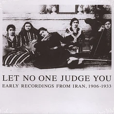 V.A. - Let No One Judge You: Early Recordings From Iran 1906-1933