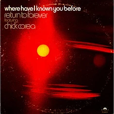 Return To Forever Featuring Chick Corea - Where Have I Known You Before