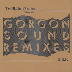 Twilight Circus / O.B.F - Gorgon Sound Remixes Limited Edition