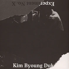 Kim Byoung Duk - Experiment No. X