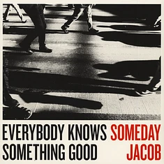 Someday Jacob - Everybody Knows Something Good