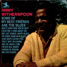 Jimmy Witherspoon - Some Of My Best Friends Are The Blues