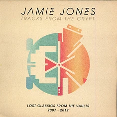 Jamie Jones - Tracks From The Crypt: Lost Classics From The Vaults 2007-2012