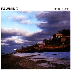 Fawning - Too Late Colored Vinyl Edition