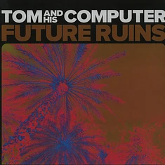 Tom And His Computer - Future Ruins