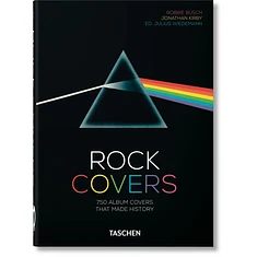 Robbie Busch, Jonathan Kirby & Ed Julius Wiedemann - Rock Covers: 750 Album Covers That Made History 40th Anniversary Edition