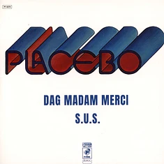 Placebo - Dag Madam Merci / S.U.S.