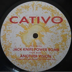 Cativo - Jack Knife Power Bomb / Another Vision