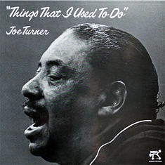 Big Joe Turner - Things That I Used To Do