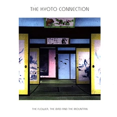 The Kyoto Connection - The Flower, The Bird And The Mountain