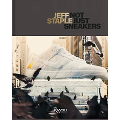 Jeff Staple - Jeff Staple Deluxe: Not Just Sneakers
