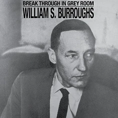 William S. Burroughs - Break Through In Grey Room Black Vinyl Edition
