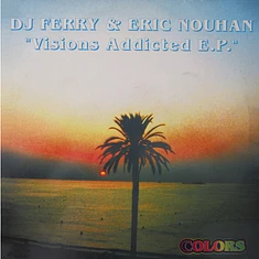 DJ Ferry & Eric Nouhan - Visions Addicted EP