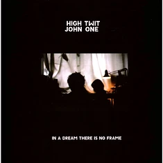 High John X Twit One - In A Dream There Is No Frame