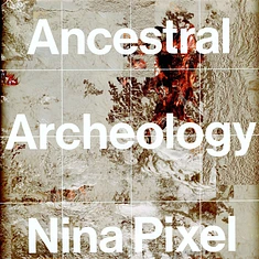 Nina Pixel - Ancestral Archeology