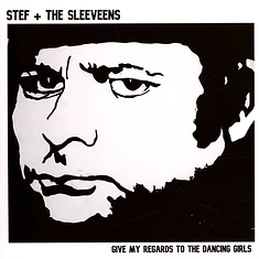 Stef & The Sleeveens - Give My Regards To The Dancing Girls