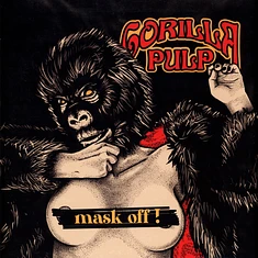 Gorilla Pulp - Mask Off! Black Vinyl Edition