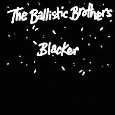 Ballistic Brothers - Blacker