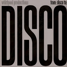 Whirlpool Productions - From: Disco To: Disco Repress Edition