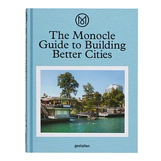 Gestalten & Monocle - The Monocle Guide To Building Better Cities