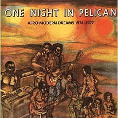One Night In Pelican - Afro Modern Dreams 1974-1977