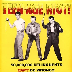 V.A. - Teen-Age Riot! - 50,000,000 Delinquents Can't Be Wrong!!!