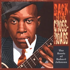 V.A. - Back To The Crossroads: The Roots Of Robert Johnson