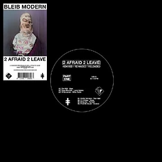 Bleib Modern - 2 Afraid 2 Leave (Part One) EP