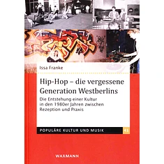 Issa Franke - Hip-Hop - Die Vergessene Generation Westberlins: Die Entstehung Einer Kultur In Den 1980er Jahren Zwischen Rezeption Und Praxis