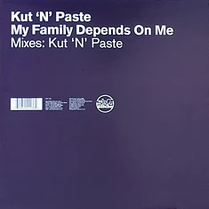Kut 'N' Paste - My Family Depends On Me