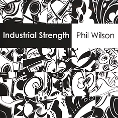 Phil Wilson - Industrial Strength