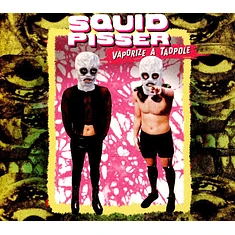 Squid Pisser - Vaporize A Tadpole Deluxe Edition