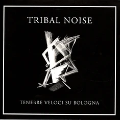 Tribal Noise - Tenebre Veloci Su Bologna