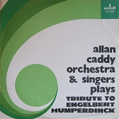 Alan Caddy Orchestra & Singers - Tribute To Engelbert Humperdinck