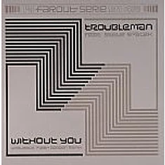 Troubleman Featuring Steve Spacek - Without You (Waajeed's Flash Gordon Remix)