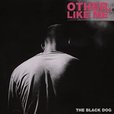 The Black Dog - Other, Like Me