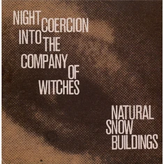 Natural Snow Buildings - Night Coercion Into The Company Of Witches