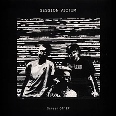 Session Victim - Screen Off EP
