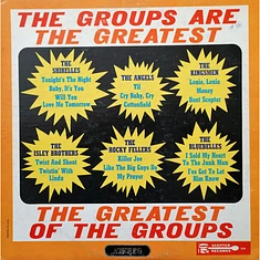 The Shirelles / The Angels / The Kingsmen / The Isley Brothers / The Rocky Fellers / The Original Bluebelles - The Groups Are The Greatest, The Greatest Of The Groups