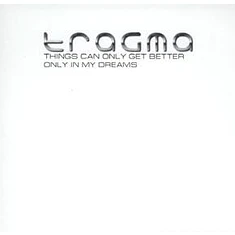 Tragma - Things Can Only Get Better / Only In My Dreams