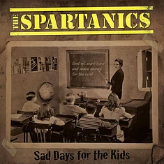 Spartanics - Sad Days For The Kids Black Vinyl Edition